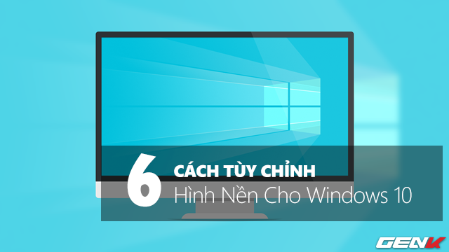 6 Cách Tùy Chỉnh Hình Nền Cho Windows 10