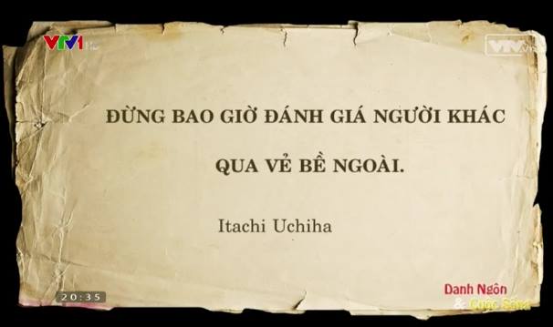 
Câu trích dẫn của Itachi được đưa vào cuối chương trình...
