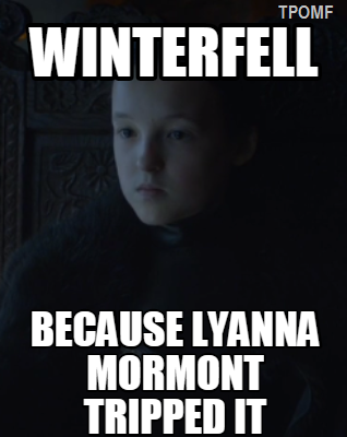 
Mùa đông vấp ngã vì Lyanna vấp phải nó. Lại chơi chữ từ địa danh Winterfell
