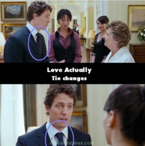 
Trong phim Love Actually, chiếc cà vạt của thủ tướng (Hugh Grant thủ vai) đã bị thay đổi trong 2 cảnh khác nhau.
