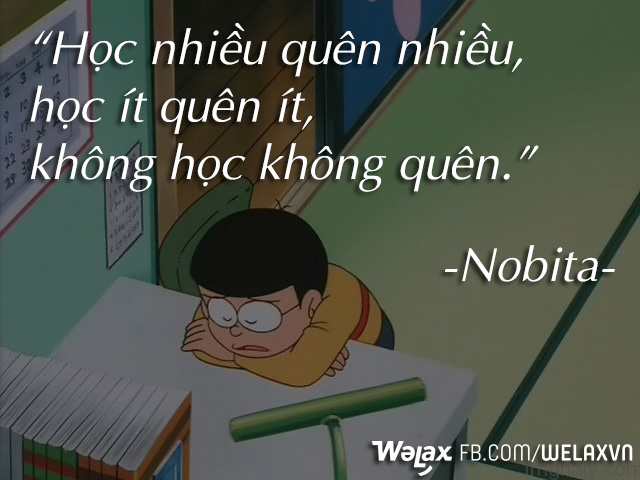 
Câu nói siêu kinh điển của Nobita nhằm chống chế cho việc lười học của mình.
