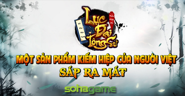 
Lục Đại Tông Sư sẽ là dự án game Việt đầu tiên được SohaGame đầu tư kinh phí dữ dội!
