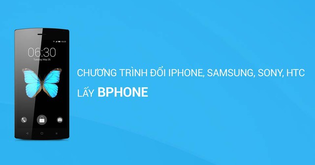  Chương trình đổi iPhone, smartphone Samsung, Sony, HTC lấy Bphone. 