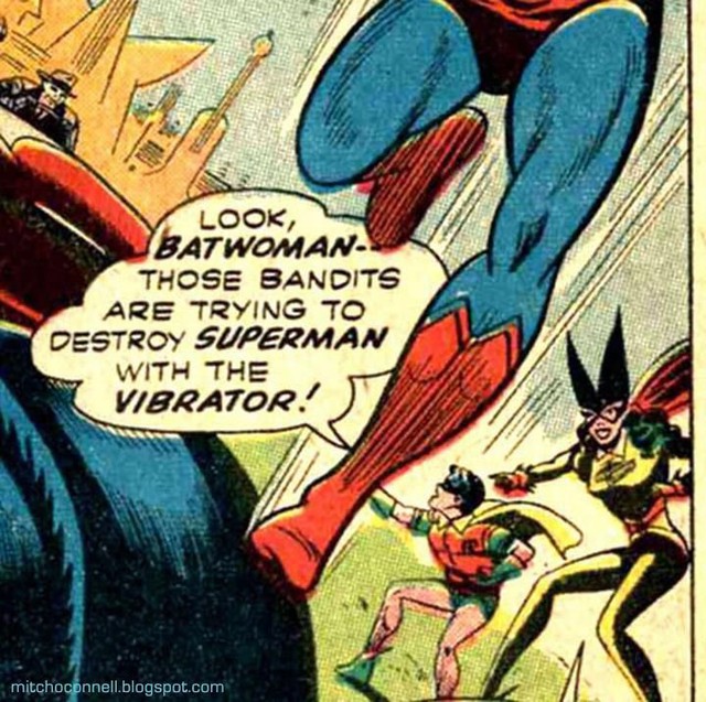 
Nhìn kìa Batman, đám cướp đó đang tấn công Superman bằng một cái... Máy Rung - Ở thời đại này thì bạn biết máy rung ám chỉ gì rồi đó.
