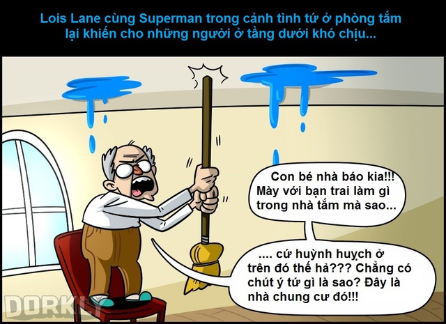 
Bạn còn nhớ cảnh Superman sà vào bồn tắm với Lois Lane trong phim không? Với sức khỏe của Superman thì chắc những người ở tầng dưới sẽ phải rất khó chịu đây...

