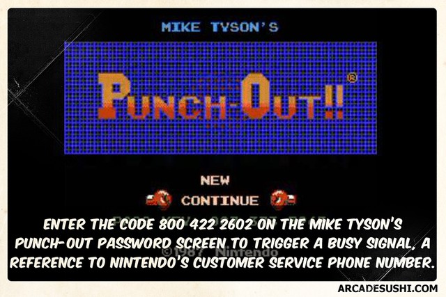 
Nhập dãy số 800 422 2602 vào phần mật mã của tựa game Punch Out sẽ khiến nó phát ra âm thanh của điện thoại khi bận máy, một sự ám chỉ đến đường dây hỗ trợ khách hàng của Nintendo.
