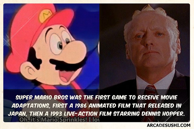 
Super Mario Bros là tựa game đầu tiên được chuyển thể thành phim, với một phim hoạt hình vào năm 1986 và phim người đóng vào năm 1993 với diễn viên Dennis Hopper.
