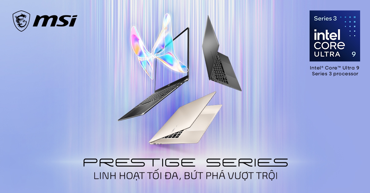 Dòng laptop MSI Prestige mới nhất đã chính thức mở bán tại Việt Nam, trang bị vi xử lý Intel Core Ultra Series 3