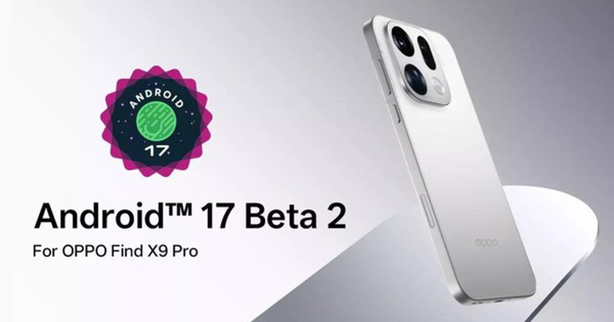 OPPO Find X9 Pro bắt đầu thử nghiệm Android 17 Beta 2, cảnh báo rủi ro khi cài đặt