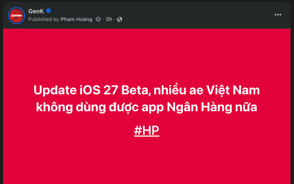 Nhiều người dùng Việt không vào được app ngân hàng sau khi lên iOS 27 Developer Beta: Muốn dùng máy bình thường đừng vội cập nhật