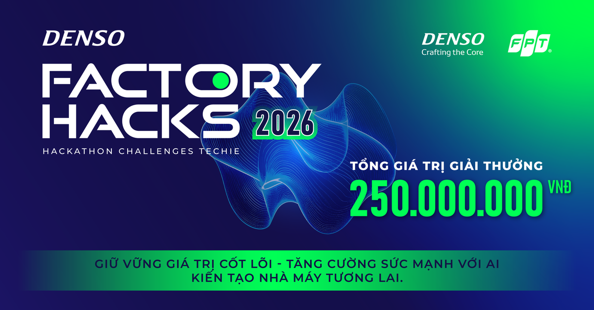 Từ cuộc thi AI đến khoản đầu tư 300.000 USD: DENSO Factory Hacks 2026 trở lại, tìm lời giải cho bài toán nhà máy thông minh