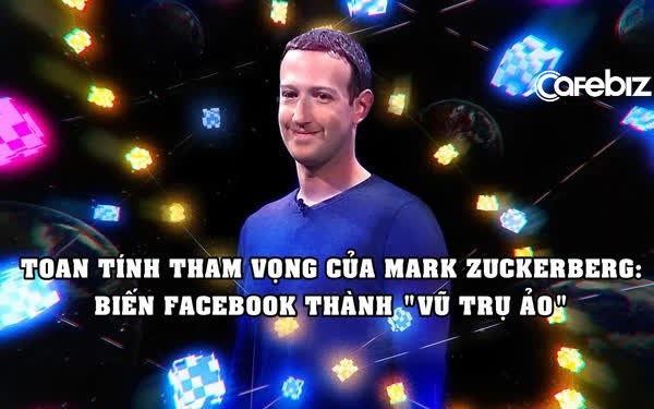 Không 'ham hố' bay vào không gian, Mark Zuckerberg tự xây vũ trụ của riêng mình, định biến Facebook thành 'vũ trụ ảo' - Vimarsana News