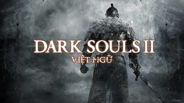 Sau vụ lùm xùm Dark Souls 3, GameTiengViet quay trở lại với một bản Việt Ngữ Dark Souls 2 vô cùng hoàn hảo - Ảnh 1.