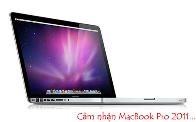 Cái Nhìn Đầu Tiên Về Macbook Pro 2011 13 Inch: Bình Cũ, Rượu Mới