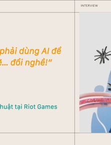 Duy Nguyễn - Phó Giám đốc Nghệ thuật tại Riot Games: “Nếu một ngày phải dùng AI để làm art, mình sẽ… đổi nghề!”