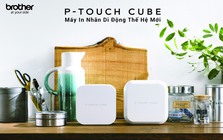Cuộc cách mạng in nhãn với Brother P-touch Cube
