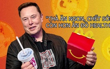 Quan điểm lạ đời của Elon Musk: ‘Thà ăn ngon, chết sớm còn hơn ăn thực phẩm lành mạnh’