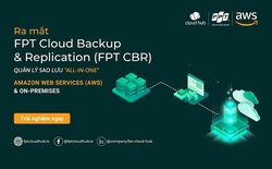FTI ra mắt giải pháp FPT Backup & Replication nâng cao hiệu quả lưu trữ cho doanh nghiệp