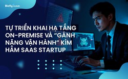 Tự triển khai hạ tầng & “gánh nặng vận hành” kìm hãm SaaS, cách Cloud giúp tháo gỡ
