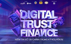 "Digital Trust in Finance 2026” - Kiến tạo niềm tin số tài chính trong kỷ nguyên AI