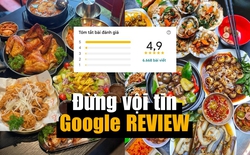 Sập bẫy Google Review, khi hàng nghìn đánh giá 5 sao chỉ là ảo