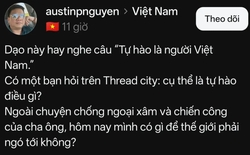 Người Việt có gì để tự hào ngoài lịch sử? Câu trả lời trên Threads khiến nhiều người suy ngẫm