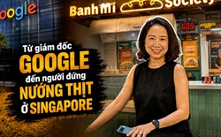 Từ giám đốc Google đến người đứng nướng thịt ở Singapore: ‘Một năm bán bánh mì, tôi hiểu hơn giá trị của lao động’