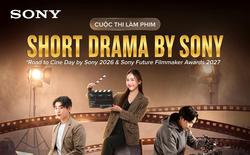 Sony khởi động cuộc thi “Sony Short Drama Contest”: Tìm kiếm cảm xúc trong những khung hình dọc