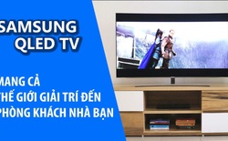 Samsung QLED TV mang cả thế giới giải trí tới phòng khách nhà bạn