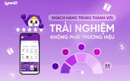 Khách hàng trung thành với trải nghiệm, không phải thương hiệu