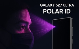 Galaxy S27 Ultra sẽ có nhận diện khuôn mặt “Polar ID”: Tham vọng vượt Face ID của Apple