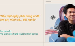 Duy Nguyễn - Phó Giám đốc Nghệ thuật tại Riot Games: “Nếu một ngày phải dùng AI để làm art, mình sẽ… đổi nghề!”
