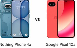 Nothing Phone 4a và Pixel 10a: Cuộc đối đầu tầm trung năm 2026