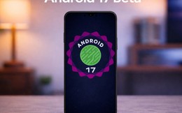 Danh sách điện thoại đầu tiên nhận Android 17 beta: Google Pixel, Motorola, OnePlus và nhiều hãng khác