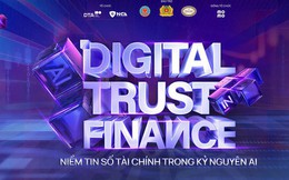 "Digital Trust in Finance 2026” - Kiến tạo niềm tin số tài chính trong kỷ nguyên AI