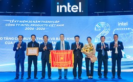 20 năm Intel tại Việt Nam: Từ vài trăm nhân sự đến cơ sở lắp ráp chip lớn nhất trong mạng lưới toàn cầu của Intel