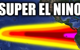 Siêu El Nino lịch sử chính thức thức giấc, giới khoa học cảnh báo nhân loại chưa sẵn sàng đối mặt