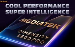 MediaTek trình làng Dimensity 9600 Pro và 9600M: Chip 2nm, CPU “2+3+3”, RAM LPDDR6 và AI 30 tỷ tham số