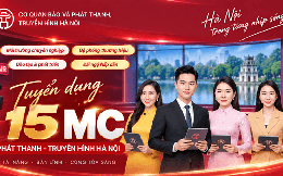Cơ quan Báo và Phát thanh, truyền hình Hà Nội tuyển 15 MC phát thanh - truyền hình