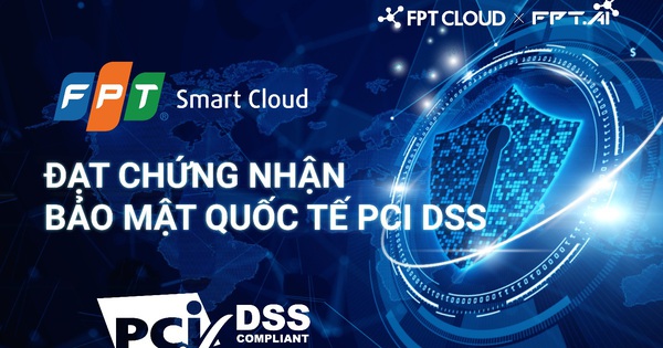 FPT Smart Cloud achieves the highest level of PCI DSS International Security certificate