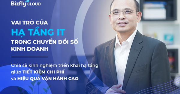 Bizfly Cloud CEO – Nguyen Viet Hung shares experience in deploying infrastructure to help save costs and high operational efficiency