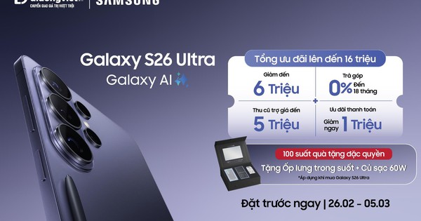 Galaxy S26 series tại Di Động Việt: Tổng ưu đãi đến 16 triệu đồng, sở hữu sớm với giá cuối chỉ từ 18,49 triệu đồng