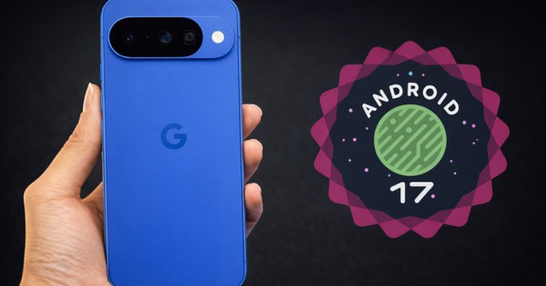 Google công bố danh sách Pixel nhận Android 17, Pixel 6 dừng hỗ trợ sau bản cập nhật