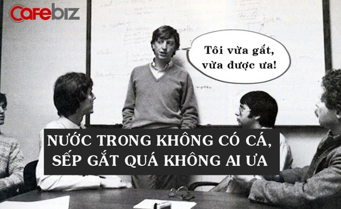 Vì sao từng chửi thề nhiều lần đều bị nhân viên đếm không sót hay gửi email 'cà khịa' lúc 2h sáng nhưng Bill Gates vẫn được lòng cấp dưới?