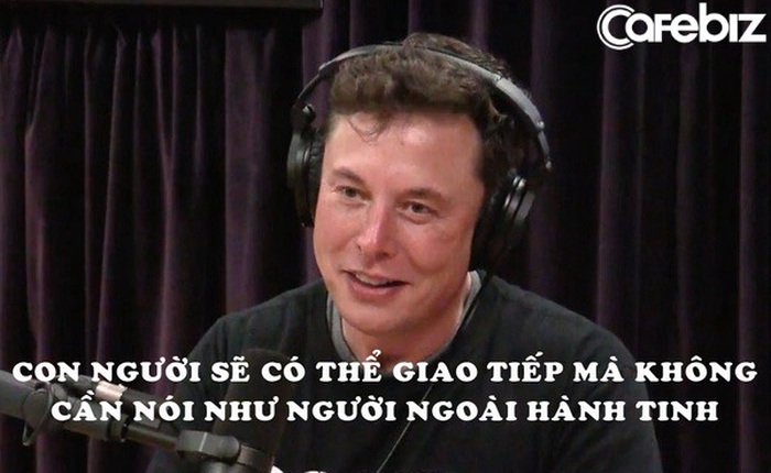 Elon Musk: 10 năm nữa, con người có thể dùng cách của người ngoài hành tinh để giao tiếp mà không cần nói chuyện