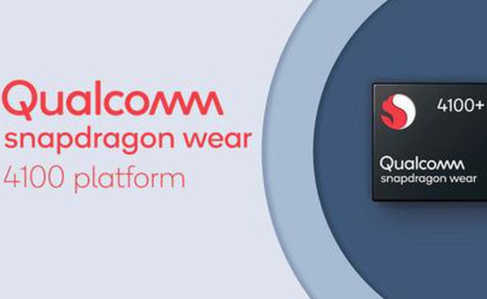 Qualcomm ra mắt chip xử lý Snapdragon Wear 4100 và 4100+, tăng thêm 85% sức mạnh cho smartwatch