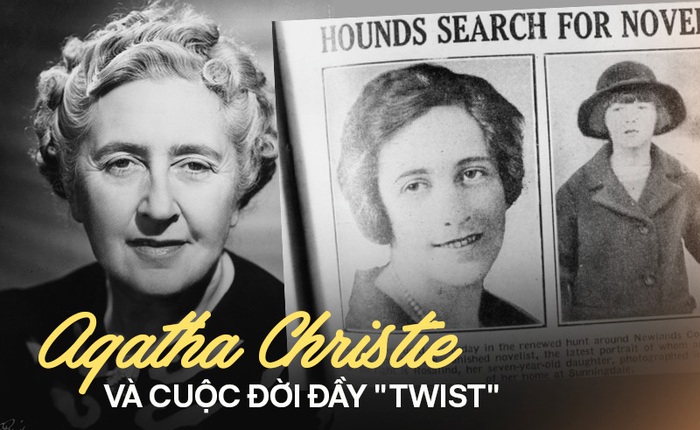 Chuyện đời đủ "twist" để viết thành tiểu thuyết của Agatha Christie - nữ nhà văn trinh thám nổi tiếng nhất lịch sử