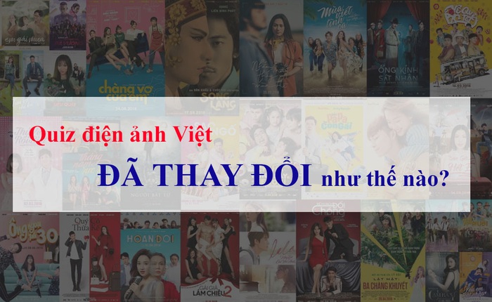 Quiz cho dân mê phim: Những "lần đầu" chuyển mình của điện ảnh Việt