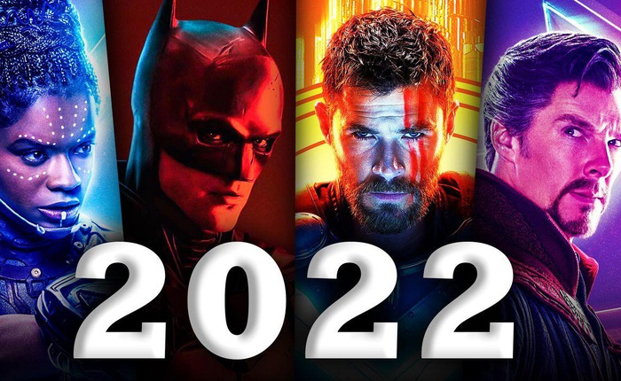 Tất tần tật những bom tấn siêu anh hùng sẽ ra mắt trong năm 2022
