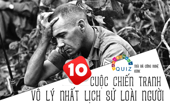 Quiz: 10 cuộc giao tranh lịch sử vì lý do "trời ơi đất hỡi"